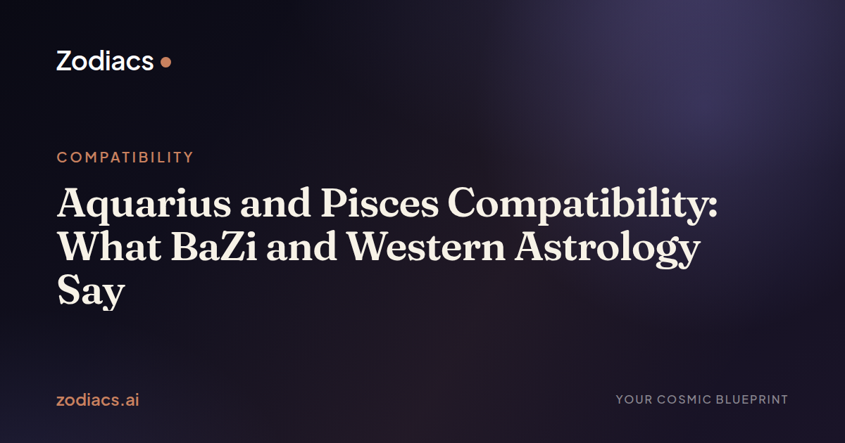 Aquarius and Pisces Compatibility: What BaZi and Western Astrology Say