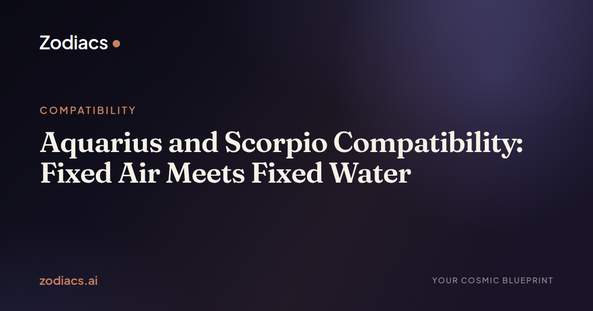 Aquarius and Scorpio Compatibility: Fixed Air Meets Fixed Water
