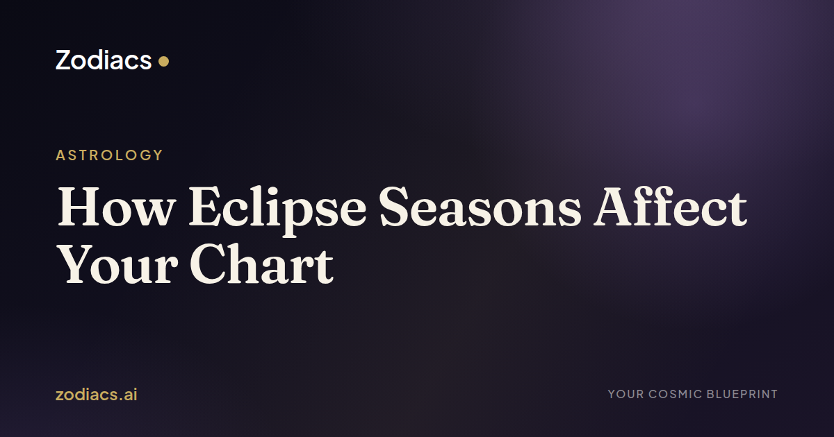 How Eclipse Seasons Affect Your Chart