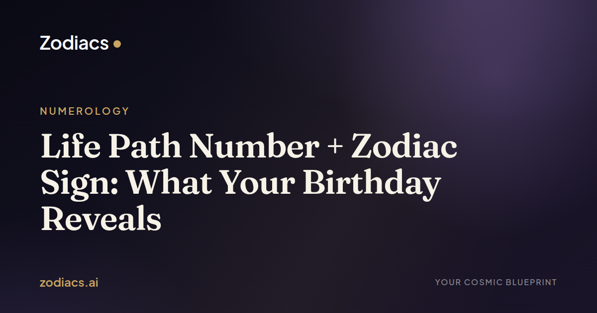 Life Path Number + Zodiac Sign: What Your Birthday Reveals