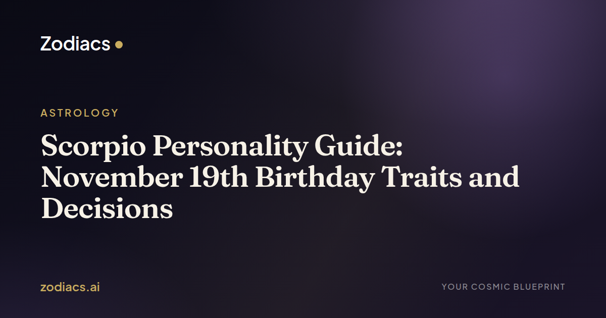 Scorpio Personality Guide: November 19th Birthday Traits and Decisions