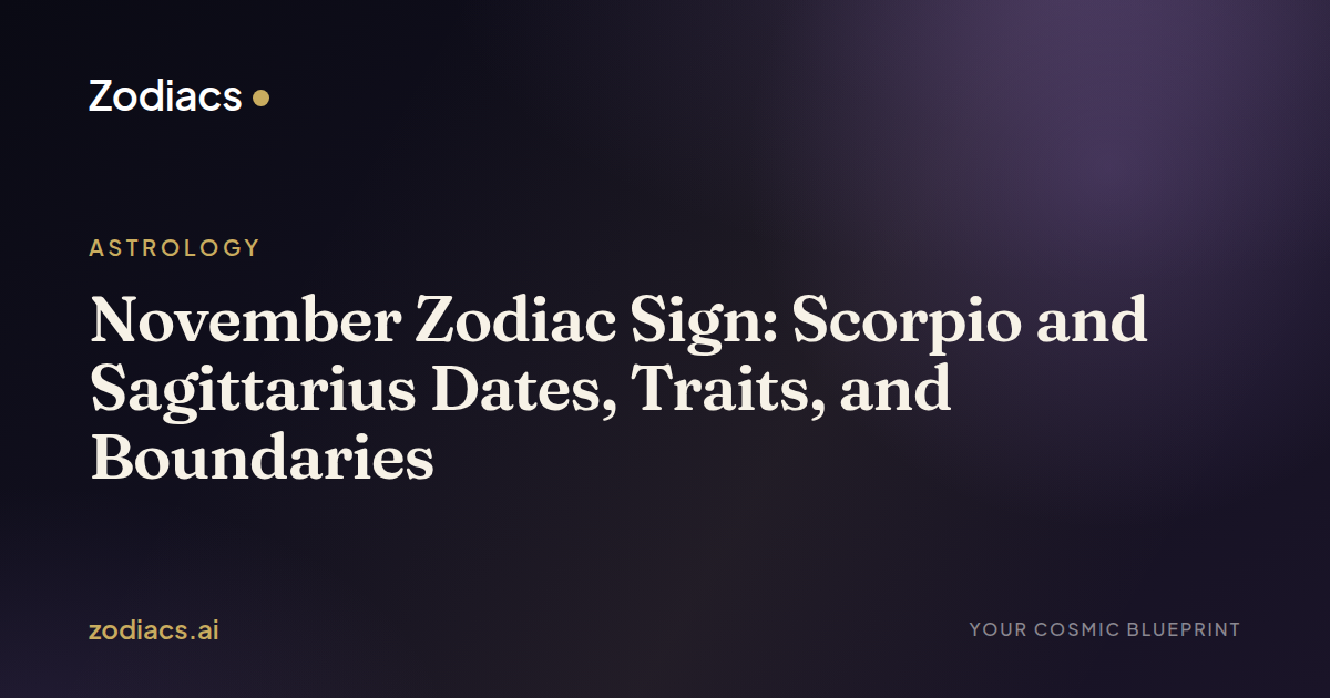 November Zodiac Sign: Scorpio and Sagittarius Dates, Traits, and Boundaries