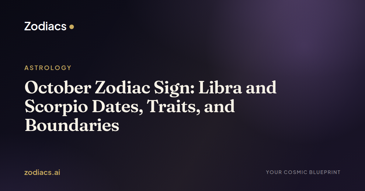 October Zodiac Sign: Libra and Scorpio Dates, Traits, and Boundaries