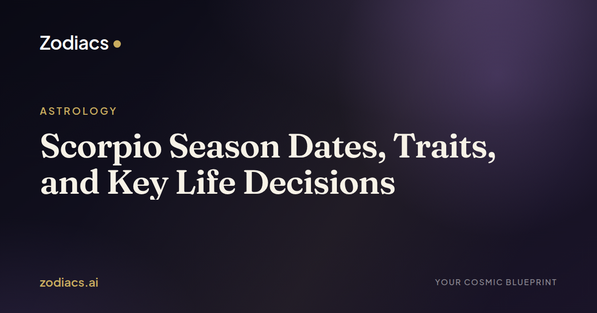 Scorpio Season Dates, Traits, and Key Life Decisions