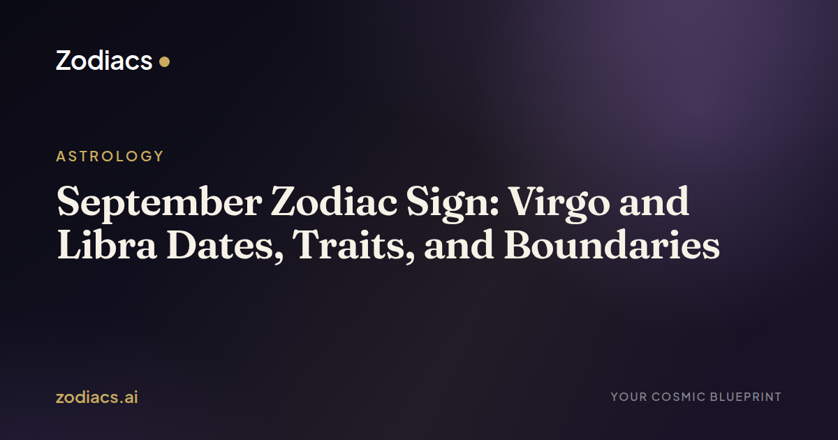 September Zodiac Sign: Virgo and Libra Dates, Traits, and Boundaries